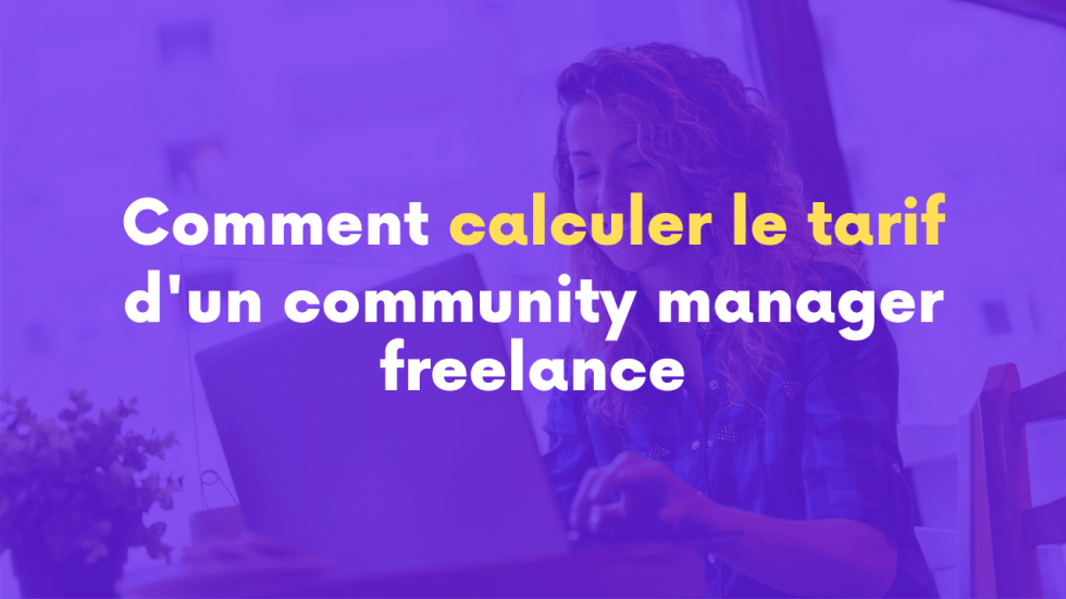 Tarif D'un Community Manager Freelance : Comment Le Calculer