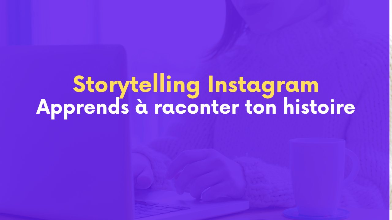 comment raconter son storytelling sur instagram ?