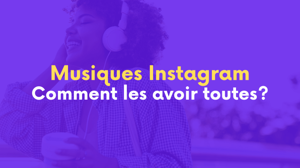 Comment avoir toutes les musiques sur Instagram ? Le tuto