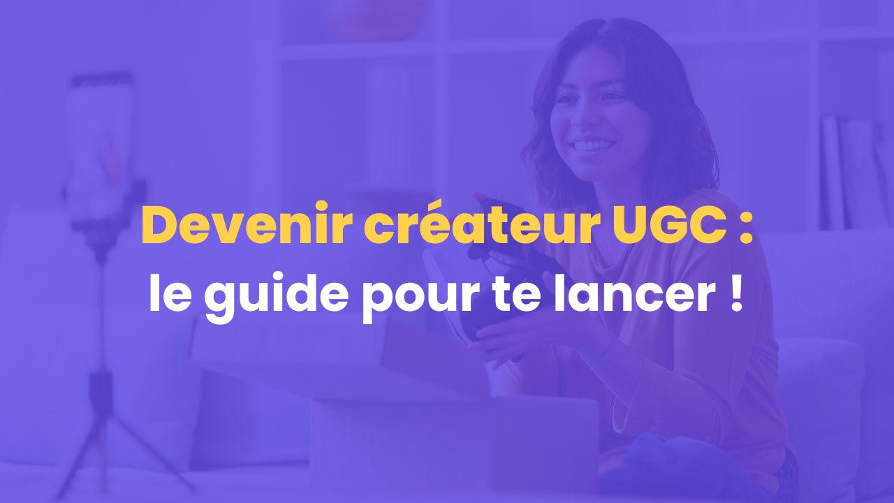 Devenir créateur UGC