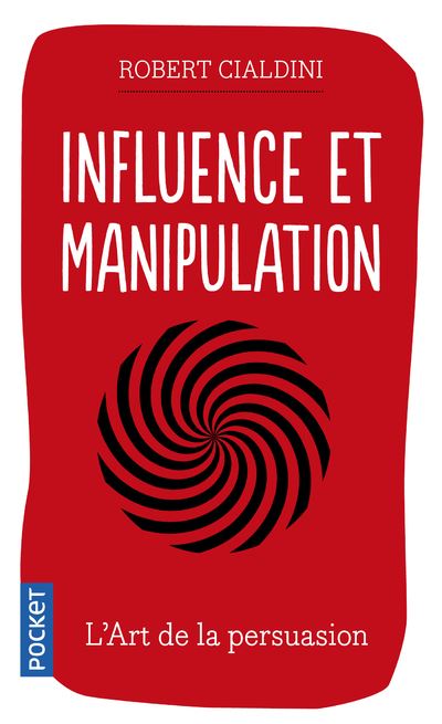 Influence et Manipulation, de Robert Cialdini
