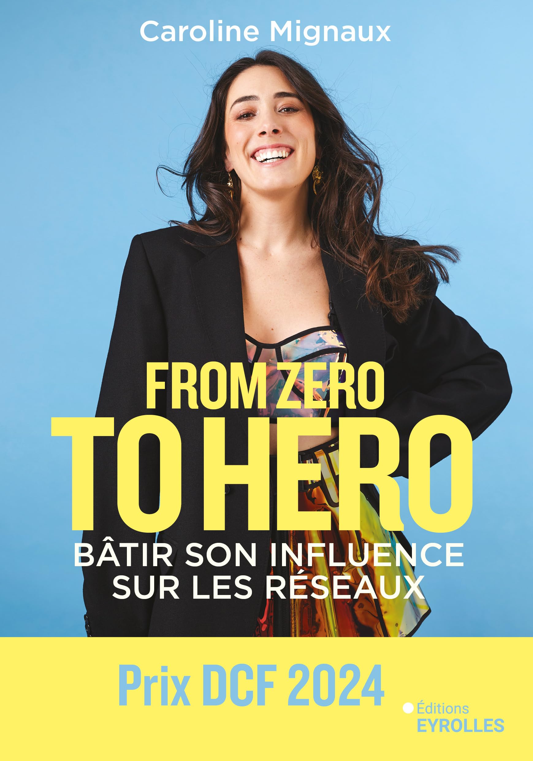 From Zero to Hero : bâtir son influence sur les réseaux, de Caroline Mignaux